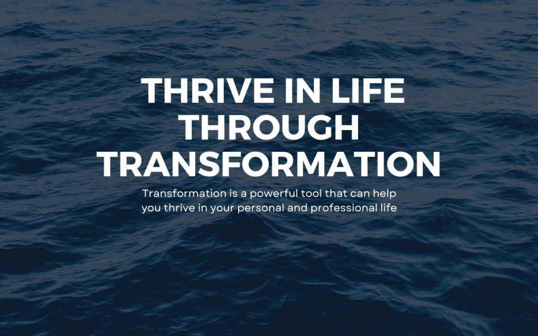 Transformation: How It Helps You Thrive In Life